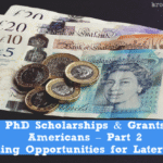 UK PhD Scholarships & Grants for Americans – Part 2: Funding Opportunities for Later Stages
